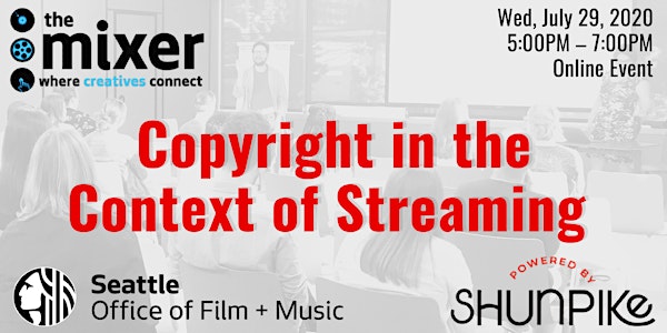 The Mixer: Copyright in the Context of Streaming | Presented by Shunpike