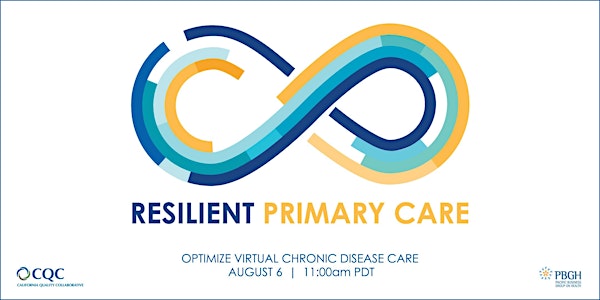 [CQC] Resilient Primary Care Webinar: Optimize Virtual Chronic Disease Care