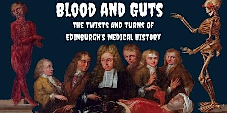 Blood and Guts: The Twists and Turns of Edinburgh's Medical History