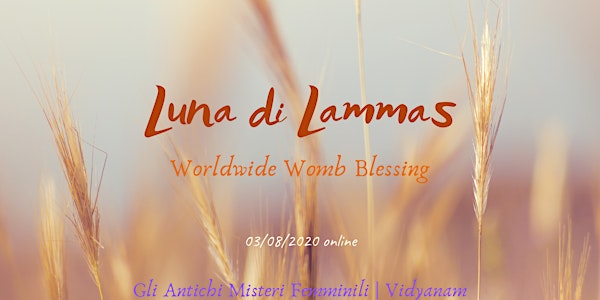 Luna di Lammas - Worldwide Womb Blessing