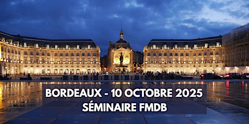 Image principale de Séminaire FMDB - Bordeaux 10 octobre 2025