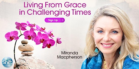 Living From Grace in Challenging Times with Miranda Macpherson primary image