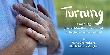 Turning – A Morning Jewish Mindfulness Retreat To Begin Elul primary image