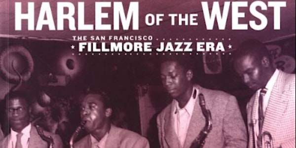 Harlem of the West: The Fillmore Jazz Era and Redevelopment (Webinar)