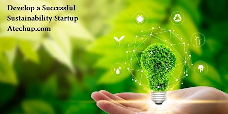 Develop a Successful Sustainability Startup Business Today! tickets