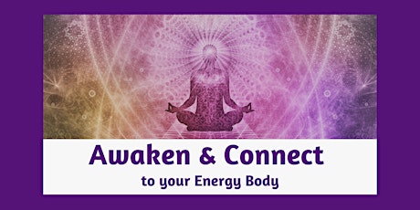 Awaken & Connect to your Energy Body primary image