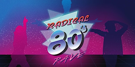 RADICAL 80s RAVE - The Big, The Bold and The Beautiful (04.12.20) primary image