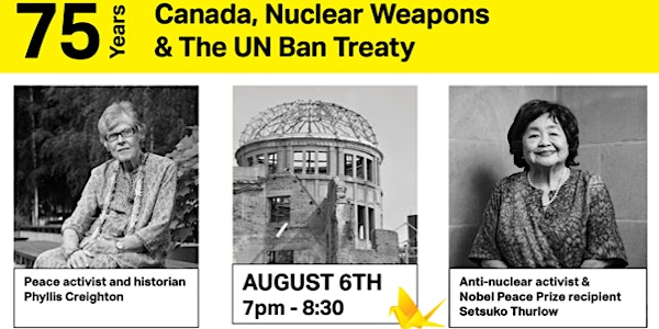 75 Years: Canada, Nuclear Weapons & the UN BAN Treaty