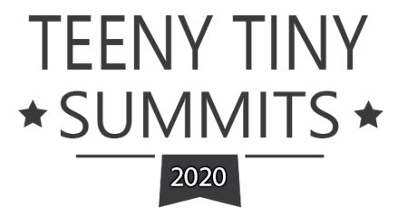 Teeny Tiny Summit Virtual Session: Moving to Action Quickly