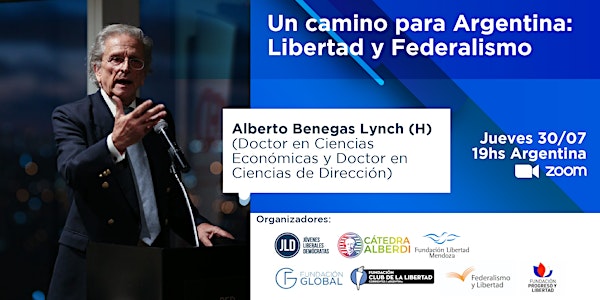 Alberto Benegas Lynch (h)  Un Camino para Argentina: Libertad y Federalismo