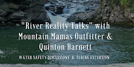 "River Reality Talks" with Mountain Mamas Outfitter & Quinton Barnett primary image