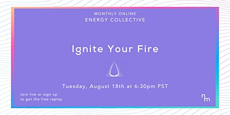 Ignite Your Fire  Online Energy Collective primary image