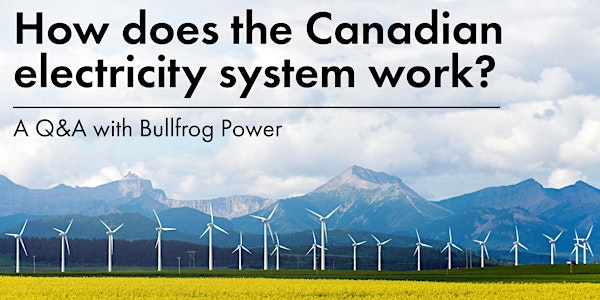 How does the Canadian electricity system work? A Q&A with Bullfrog Power
