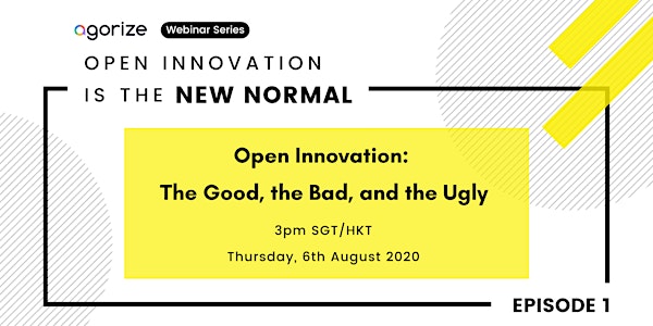 [Webinar Series] EP 1: Open Innovation - The Good, the Bad, and the Ugly