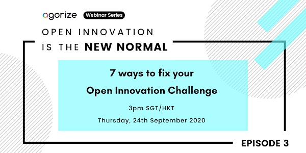[Webinar Series] EP 3: 7 ways to fix your Open Innovation Challenge