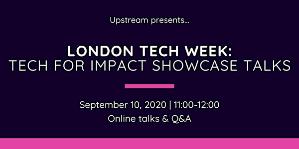 LONDON TECH WEEK: Tech for Impact showcase talks