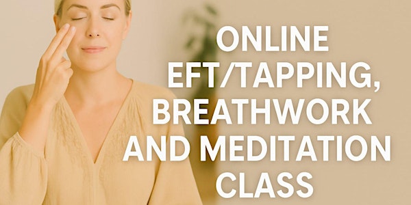 Breathwork - EFT/Tapping - Meditation - Weekly Online Class