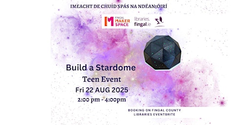 Image principale de Build a Stardome with Blanchardstown Library Makerspace - aged 13-17