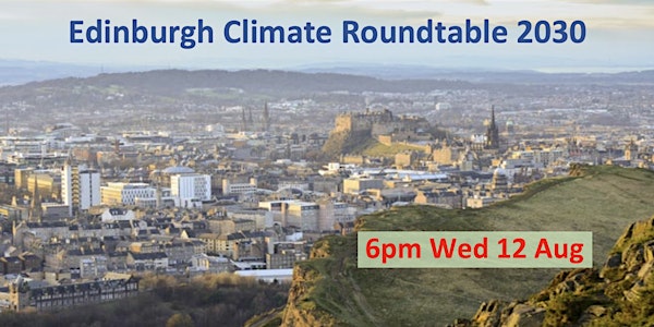 Carbon Neutral Edinburgh 2030: Roundtable 6-8pm Wed 12 Aug