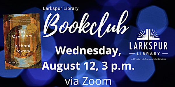 Larkspur Library  Book Club Meeting:  The Overstory