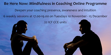 'Be Here Now' Mindfulness in Coaching Online Progr
