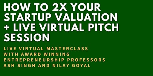 How to 2X Your Startup Valuation: Masterclass + Live Virtual Pitch Session