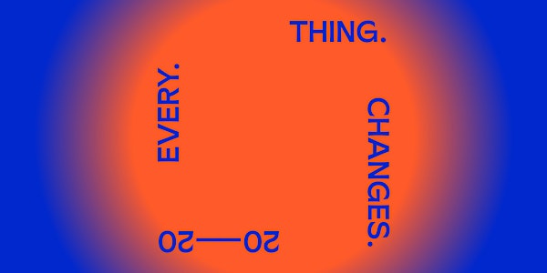 EVERY. THING. CHANGES. Online Tour