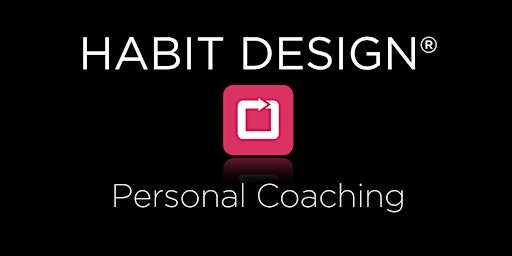 Habit Design® Personal Coaching ("Level 2")