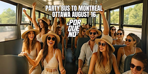 Image principale de Ottawa Party Bus to Montreal for ¿PorQuéNo? Tulum Day Festival