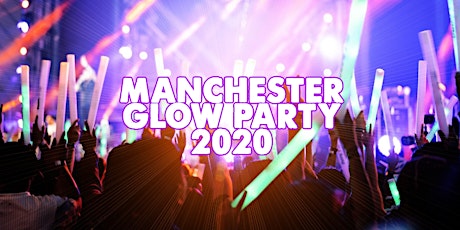 MANCHESTER GLOW PARTY 2020 | SAT AUG 22 primary image