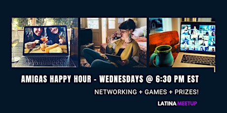 LatinaMeetup 8/5  Wednesday Happy Hour Networking + Games + Prizes! primary image