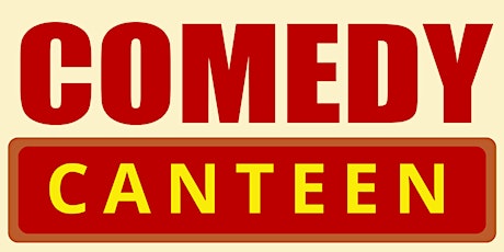 COMEDY CANTEEN - A Gala of New and Experienced comedians primary image