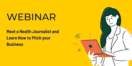 Webinar: Meet a Health Journalist and Learn How to Pitch your Business primary image