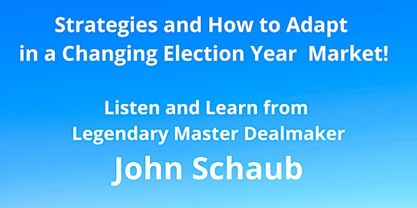 Strategies & How to Adapt in a Changing Election Year Market!
