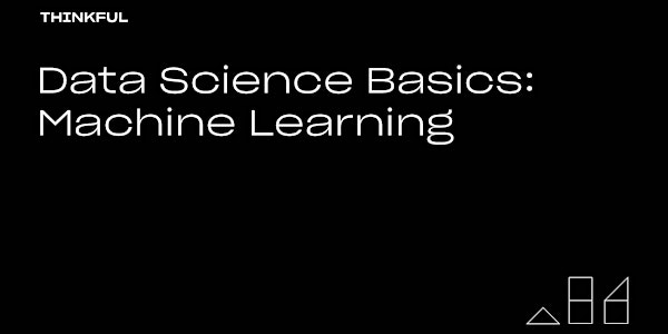 Thinkful Webinar | Data Science Basics: Machine Learning