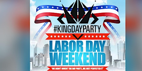 Primaire afbeelding van The #KingDayParty - Labor Day Weekend!