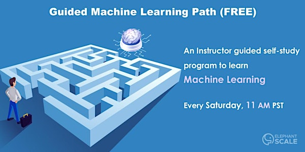 Guided Learning Series for Machine Learning (FREE, Join anytime)