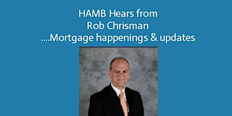 "HAMB Hears from Rob Chrisman... Mortgage Industry Happenings & Updates"