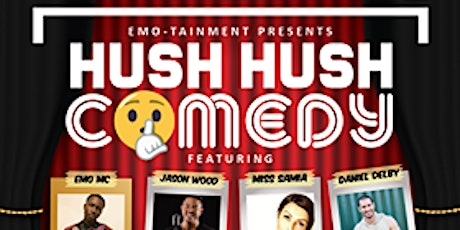 Emo-tainment  Presents Hush Hush Comedy primary image