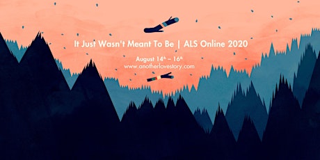 Hauptbild für It Just Wasn't Meant To Be | ALS 2020 Online