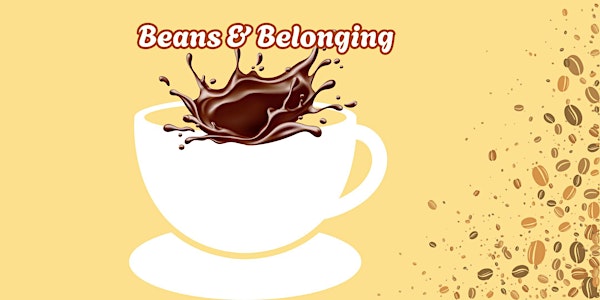Beans & Belonging Coffee Morning