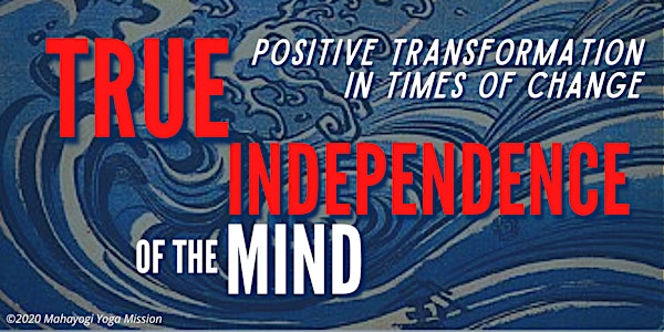 Positive Transformation in Times of Change: True Independence of the Mind