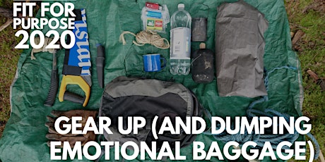 Fit for Purpose 2020: Gear Up and dumping Excess Emotional Baggage primary image