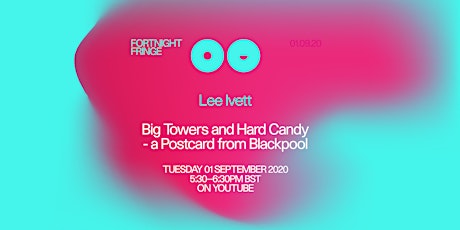 Fortnight Fringe | Big Towers and Hard Candy - a Postcard from Blackpool primary image