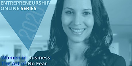 August Entrepreneurship  Series: Women in Business & The Art of No Fear primary image
