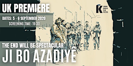 The End Will Be Spectacular Ji Bo Azadiye Uk Premier Tickets Sat Sep 5 2020 At 7 30 Pm Eventbrite