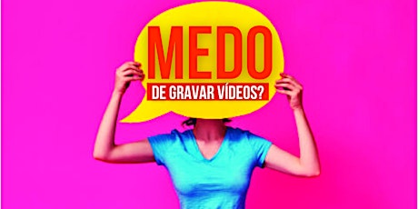 Imagem principal do evento MEDO DE GRAVAR VÍDEOS?