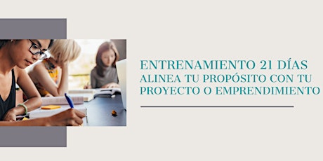 Imagen principal de Entrenamiento 21 días: Alinea tu propósito de vida con tu proyecto