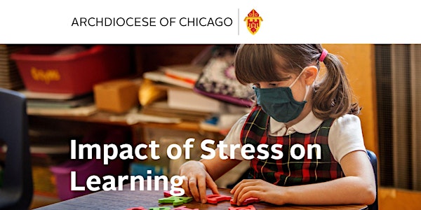 The Impact of Stress on Learning. A workshop for Catholic School Parents