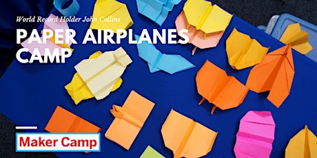 Maker Camp Paper Airplanes w/ World Record Holder John Collins Ages 7-100+ primary image